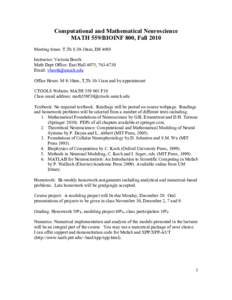 Computational and Mathematical Neuroscience MATH 559/BIOINF 800, Fall 2010 Meeting times: T,Th 8:30-10am, EH 4088 Instructor: Victoria Booth Math Dept Office: East Hall 4075, Email: 