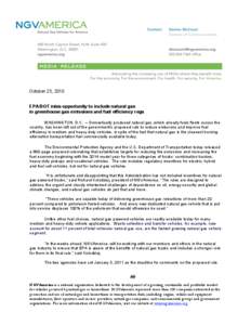 October 25, 2010 EPA/DOT miss opportunity to include natural gas in greenhouse gas emissions and fuel efficiency regs WASHINGTON, D.C. – Domestically produced natural gas, which already fuels fleets across the country,