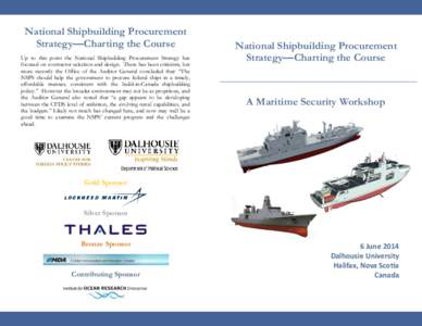National Shipbuilding Procurement Strategy—Charting the Course Up to this point the National Shipbuilding Procurement Strategy has focused on contractor selection and design. There has been criticism, but more recently