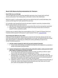 Novel H1N1 Biosecurity Recommendations for Producers Novel H1N1 virus can infect pigs The novel 2009 H1N1 virus has now been identified in pig herds in Asia, Europe, North and South America and Australia. This includes p