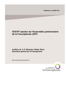 Kinshasa, le 6 juillet[removed]XXXVlIe session de l’Assemblée parlementaire de la Francophonie (APF)  Audition de S. E. Monsieur Abdou Diouf,