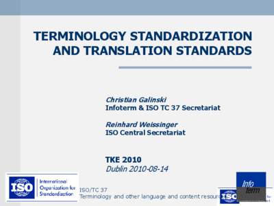 TERMINOLOGY STANDARDIZATION AND TRANSLATION STANDARDS Christian Galinski  Infoterm & ISO TC 37 Secretariat