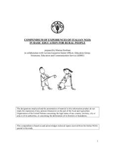 COMPENDIUM OF EXPERIENCES OF ITALIAN NGOs IN BASIC EDUCATION FOR RURAL PEOPLE prepared by Marina Emiliani in collaboration with Lavinia Gasperini Senior Officer, Education Group. Extension, Education and Communication Se