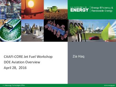 CAAFI-CORE Jet Fuel Workshop DOE Aviation Overview April 28, 2016 1 | Bioenergy Technologies Office