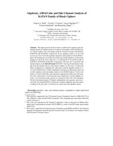 Algebraic, AIDA/Cube and Side Channel Analysis of KATAN Family of Block Ciphers Gregory V. Bard1⋆ , Nicolas T. Courtois2 , Jorge Nakahara Jr3⋆⋆ , Pouyan Sepehrdad3, and Bingsheng Zhang4⋆ ⋆ ⋆ 1
