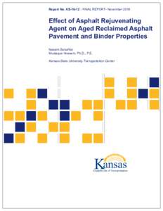 Report No. KS-16-12 ▪ FINAL REPORT▪ NovemberEffect of Asphalt Rejuvenating Agent on Aged Reclaimed Asphalt Pavement and Binder Properties Nassim Sabahfar