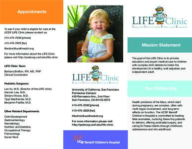 Appointments  LIFE Clinic Long-term Infant-to-adult Follow-up & Evaluation  To see if your child is eligible for care at the