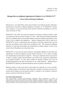 February 15, 2010 Shionogi & Co., Ltd. Shionogi Files an Additional Application for Pediatric Use of “RAPIACTA®’’ a Novel Anti-viral Drug for Influenza