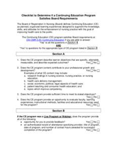 Checklist to Determine if a Continuing Education Program Satisfies Board Requirements The Board of Registration in Nursing (Board) defines Continuing Education (CE) as planned, organized learning experiences designed to 