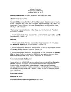 Village of Laurium Regular Council Meeting Tuesday, April 16, 2013 Present for Roll Call: Bausano, Bonenfant, Fish, Harju and Miller. Absent: Junot and Lanctot. Guests: Bill Baxandall, Carl Bjorn, Emmett Bjorn, Zack Brat