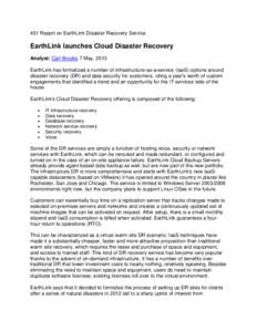 451 Report on EarthLink Disaster Recovery Service  EarthLink launches Cloud Disaster Recovery Analyst: Carl Brooks 7 May, 2013 EarthLink has formalized a number of infrastructure-as-a-service (IaaS) options around disast