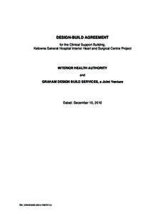 DESIGN-BUILD AGREEMENT for the Clinical Support Building, Kelowna General Hospital Interior Heart and Surgical Centre Project INTERIOR HEALTH AUTHORITY and