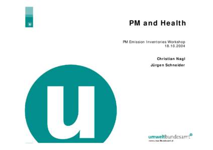 PM and Health PM Emission Inventories Workshop[removed]Christian Nagl Jürgen Schneider