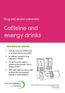 Drug and alcohol prevention  Caffeine and energy drinks Questions for schools 1. How do we know whether this