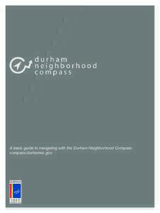 A basic guide to navigating with the Durham Neighborhood Compass. compass.durhamnc.gov Basic Functionality About The Durham Neighborhood Compass is a quantitative indicators project with qualitative