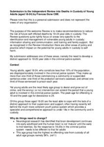 Submission to the Independent Review into Deaths in Custody of Young Adults (agedby Frances Done CBE. Please note that this is a personal submission and does not represent the views of any organisation.  The purp