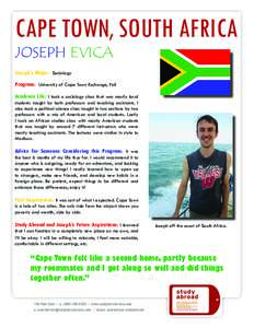 CAPE TOWN, SOUTH AFRICA JOSEPH EVICA Joseph’s Major: Sociology Program: University of Cape Town Exchange, Fall Academic Life: I took a sociology class that was mostly local