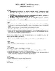 White Hall Yard Sequence For use with timetable #22 NOTES: 1. The White Hall yardmaster has absolute authority over all freight moves within White Hall. Passenger train moves to the station are under the authority of the