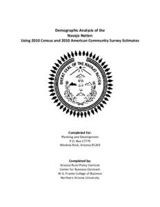 Demographic Analysis of the Navajo Nation Using 2010 Census and 2010 American Community Survey Estimates Completed for: Planning and Development