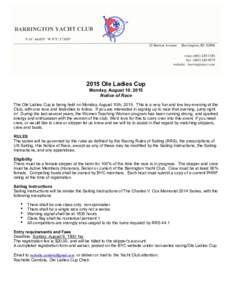 2015 Ole Ladies Cup Monday, August 10, 2015 Notice of Race The Ole Ladies Cup is being held on Monday, August 10th, 2015. This is a very fun and low key evening at the Club, with one race and festivities to follow. If yo