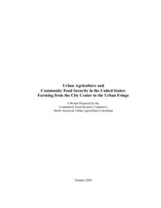 Urban Agriculture and Community Food Security in the United States: Farming from the City Center to the Urban Fringe A Primer Prepared by the Community Food Security Coalition’s North American Urban Agriculture Committ