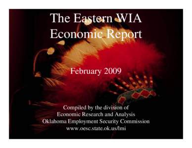 The Eastern WIA Economic Report February 2009 Compiled by the division of Economic Research and Analysis