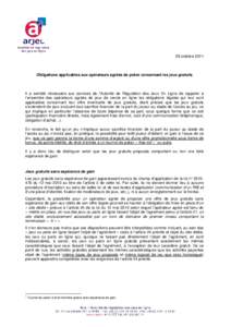 28 octobre[removed]Obligations applicables aux opérateurs agréés de poker concernant les jeux gratuits Il a semblé nécessaire aux services de l’Autorité de Régulation des Jeux En Ligne de rappeler à l’ensemble 