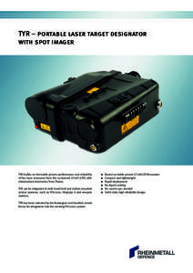 TYR – portable laser target designator with spot imager TYR builds on the battle proven performance and reliability of the laser resonator from the acclaimed LF28A (LTD) with miniaturised electronics from Thales.