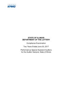 STATE OF ILLINOIS DEPARTMENT OF THE LOTTERY Compliance Examination Two Years Ended June 30, 2017 Performed as Special Assistant Auditors for the Auditor General, State of Illinois