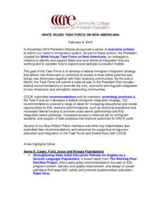 WHITE HOUSE TASK FORCE ON NEW AMERICANS February 9, 2015 In November 2014 President Obama announced a series of executive actions to reform our nation’s immigration system. As part of these actions, the President creat