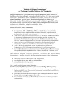 “End the UNEthics	
  Committees” or “Nothing About Us Without Us!” Campaign Ethics committees are a prevalent means of giving the illusion of due process in health	
  care	
  decision-­‐making by hospitals 