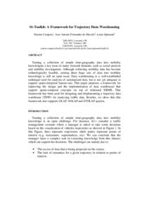 St-Toolkit: A Framework for Trajectory Data Warehousing Simone Campora1, Jose Antonio Fernandes de Macedo2, Laura Spinsanti3 1 LBD,EPFL Lausanne, CH LIA, UFC Fortaleza, BR