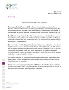 EBF_001586 Brussels, 24 April 2013 Statement Banks welcome Mortgage Credit Agreement The European Banking Federation (EBF) welcomes the political agreement reached by the