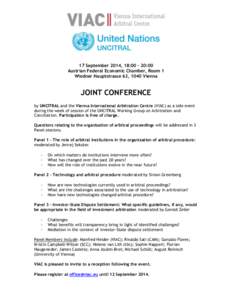 17 September 2014, 18:00 – 20:00 Austrian Federal Economic Chamber, Room 1 Wiedner Hauptstrasse 63, 1040 Vienna JOINT CONFERENCE by UNCITRAL and the Vienna International Arbitration Centre (VIAC) as a side event