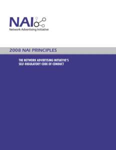 2008 NAI PRINCIPLES THE NETWORK ADVERTISING INITIATIVE’S SELF-REGULATORY CODE OF CONDUCT 2008 NAI PRINCIPLES The Network Advertising Initiative’s