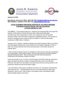 January 13, 2015 Rob Nichols, Governor’s Office, ([removed], [removed] Matt Englehart, JobsOhio, ([removed], [removed] FUYAO CHAIRMAN ANNOUNCES ADDITION OF 750 JOBS IN MORAINE 