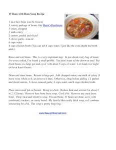 15 Bean with Ham Soup Recipe 1 nice ham bone (can be frozen) 1 variety package of beans, like Hurst’s Hambeens 1 onion, chopped 1 stalk celery 2 carrots, peeled and sliced