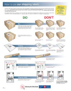 How to use our shipping labels This easy-to-use chart will help you make sure your items are packaged and labelled correctly and reach their final destination safely, securely and on time. If the barcode on your item can