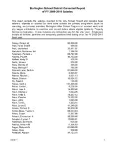 Burlington School District Corrected Report of FYSalaries This report corrects the salaries reported in the City Annual Report and includes base salaries, stipends or salaries for work done outside the primary