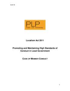 Draft V6  Localism Act 2011 Promoting and Maintaining High Standards of Conduct in Local Government