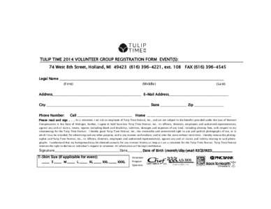 TULIP TIME 2014 VOLUNTEER GROUP REGISTRATION FORM EVENT(S): 74 West 8th Street, Holland, MI[removed]4221, ext. 108 FAX[removed]Legal Name (First)