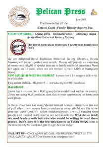 Pelican Press June 2015 The Newsletter of the Central Coast Family History Society Inc. TODAY’S SPEAKER— 6 June 2015—Donna Newton - Librarian Royal