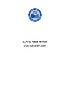 CAPITOL POLICE RECRUIT STUDY GUIDE/SAMPLE TEST Capitol Police Recruit This test includes 100 reading, spelling and grammar questions. To be considered for a job as a Capitol Police Recruit, applicants must meet the job