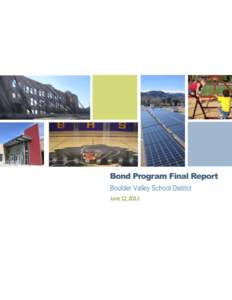 Bond Program Final Report Boulder Valley School District June 12, 2012 CITIZENS’ BOND OVERSIGHT COMMITTEE FINAL REPORT TO THE BOARD OF EDUCATION