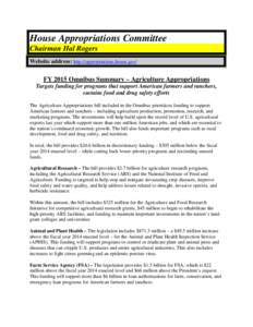 House Appropriations Committee Chairman Hal Rogers Website address: http://appropriations.house.gov/ FY 2015 Omnibus Summary – Agriculture Appropriations Targets funding for programs that support American farmers and r