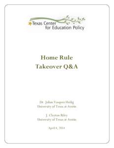 Home Rule Takeover Q&A Dr. Julian Vasquez Heilig University of Texas at Austin J. Clayton Riley