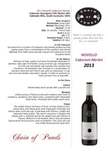 2013 Novello Cabernet Merlot Cabernet Sauvignon 54% Merlot 46% Adelaide Hills, South Australia 100% Wine Analysis Winemaker: Greg Clack Bottled: December 2013