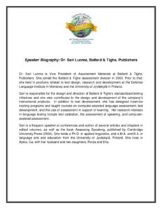 Speaker Biography: Dr. Sari Luoma, Ballard & Tighe, Publishers  Dr. Sari Luoma is Vice President of Assessment Materials at Ballard & Tighe, Publishers. She joined the Ballard & Tighe assessment division in[removed]Prior t