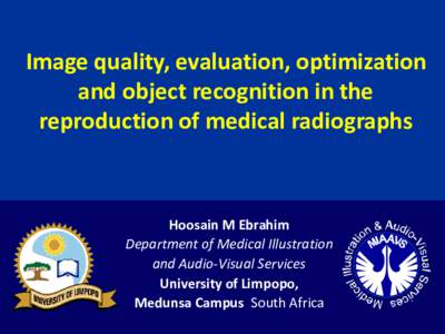 Image quality, evaluation, optimization and object recognition in the reproduction of medical radiographs Hoosain M Ebrahim Department of Medical Illustration