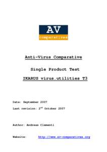 Anti-Virus Comparative Single Product Test IKARUS virus.utilities T3 Date: September 2007 Last revision: 2nd October 2007